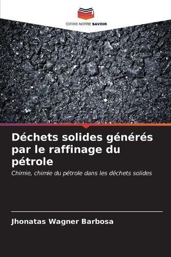 Déchets Solides Générés Par Le Raffinage Du Pétrole 9786206529316