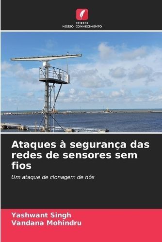Ataques À Segurança Das Redes De Sensores Sem Fios 9786206531708