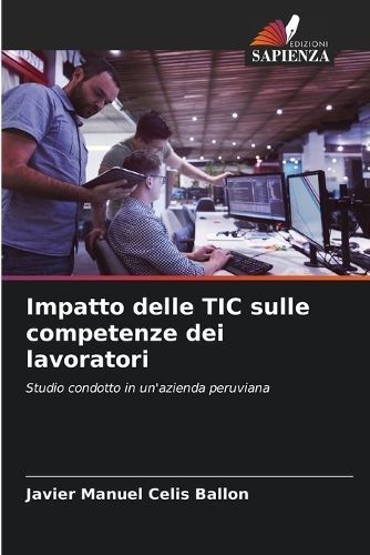 Impatto Delle TIC Sulle Competenze Dei Lavoratori 9786206534372
