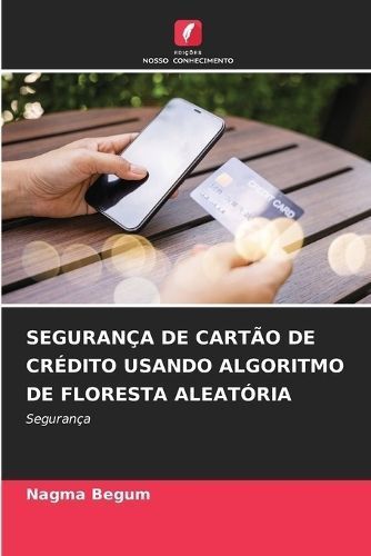 Segurança De Cartão De Crédito Usando Algoritmo De Floresta Aleatória