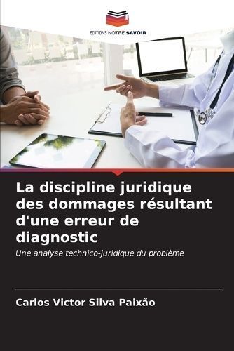 La Discipline Juridique Des Dommages Résultant D'une Erreur De Diagnostic