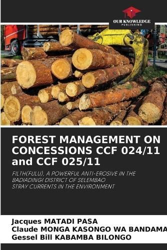 FOREST MANAGEMENT ON CONCESSIONS CCF 024/11 and CCF 025/11 (Paperback)
