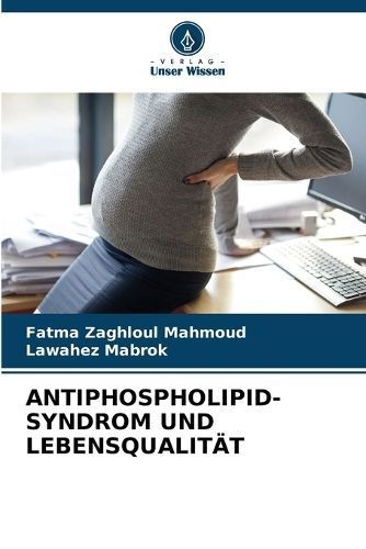 Antiphospholipid-Syndrom Und Lebensqualität 9786206586654 (Paperback)