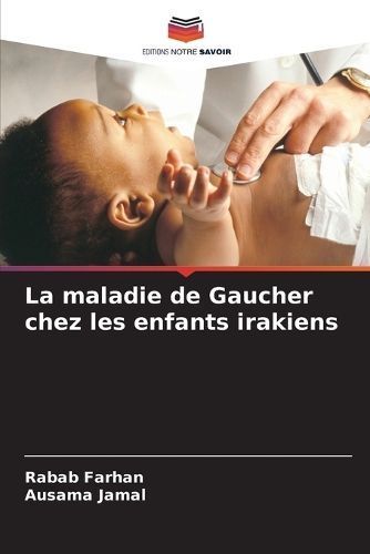 La Maladie De Gaucher Chez Les Enfants Irakiens 9786206598961