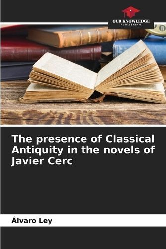 The Presence of Classical Antiquity in the Novels of Javier Cerc