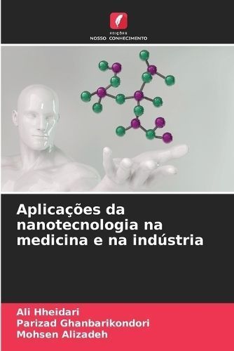 Aplicações Da Nanotecnologia Na Medicina E Na Indústria (Paperback)