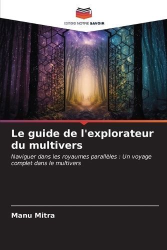 Le Guide De L'explorateur Du Multivers By Manu Mitra 9786206649533