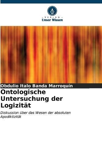 Ontologische Untersuchung Der Logizität 9786206652007 (Paperback)
