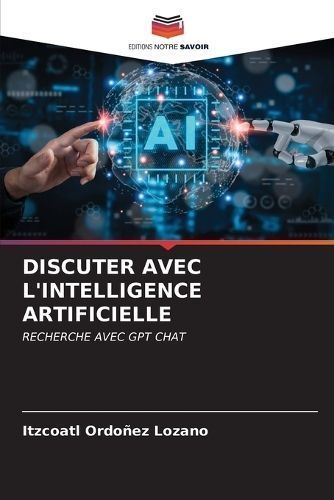 Discuter Avec l'Intelligence Artificielle By Itzcoatl Ordoñez Lozano