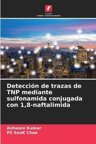 Detección De Trazas De TNP Mediante Sulfonamida Conjugada Con 1,8-Naftalimida