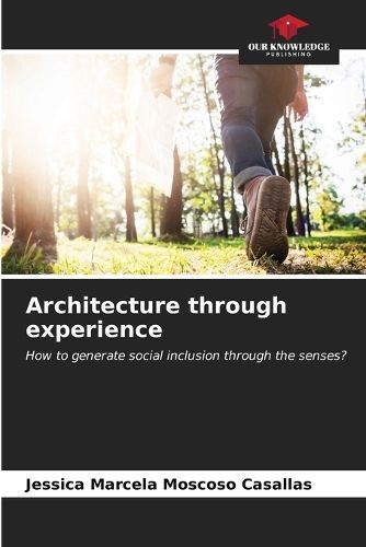 Architecture Through Experience By Jessica Marcela Moscoso Casallas