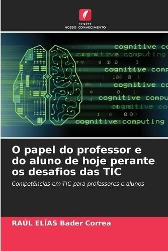O Papel Do Professor E Do Aluno De Hoje Perante Os Desafios Das TIC