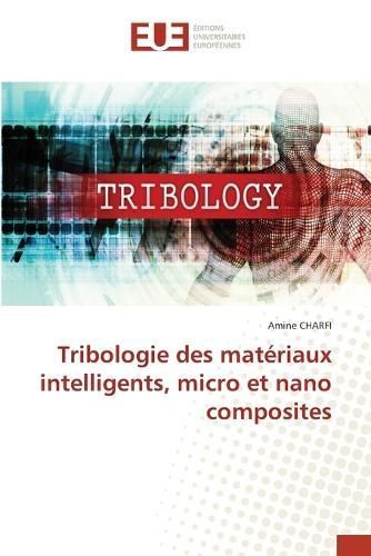 Tribologie des mat?riaux intelligents, micro et nano composites