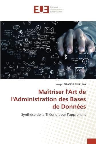 Maîtriser l'Art De l'Administration Des Bases De Données (Paperback)