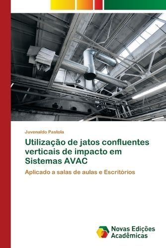 Utiliza??o de jatos confluentes verticais de impacto em Sistemas AVAC