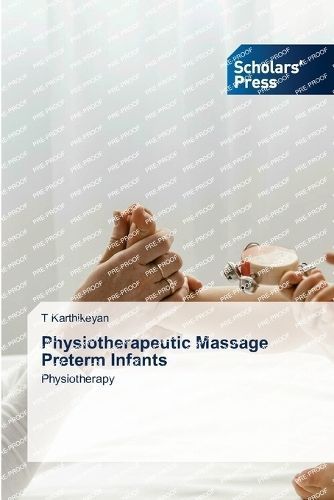 Physiotherapeutic Massage Preterm Infants By T Karthikeyan (Paperback)