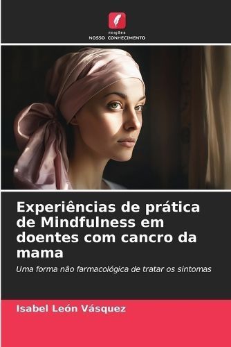 Experiências De Prática De Mindfulness Em Doentes Com Cancro Da Mama