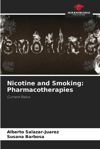 Nicotine and Smoking By Alberto Salazar-Juarez, Susana Barbosa