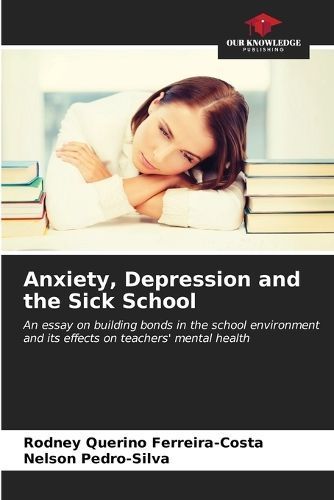 Anxiety, Depression and the Sick School 9786206867791 (Paperback)