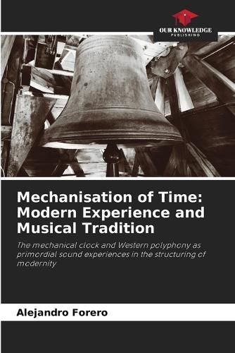 Mechanisation of Time By Alejandro Forero 9786206868088 (Paperback)