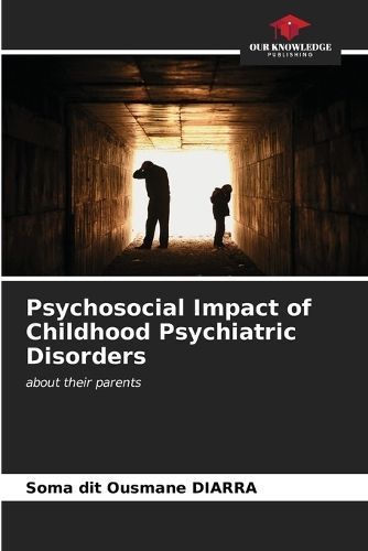 Psychosocial Impact of Childhood Psychiatric Disorders 9786206882497