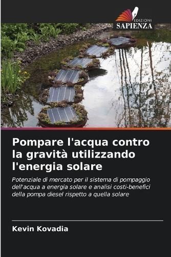 Pompare L'acqua Contro La Gravità Utilizzando L'energia Solare