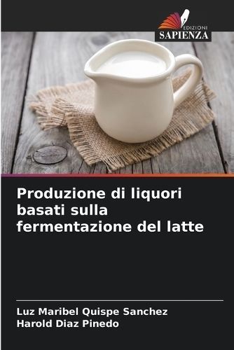 Produzione Di Liquori Basati Sulla Fermentazione Del Latte (Paperback)