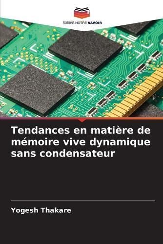 Tendances En Matière De Mémoire Vive Dynamique Sans Condensateur