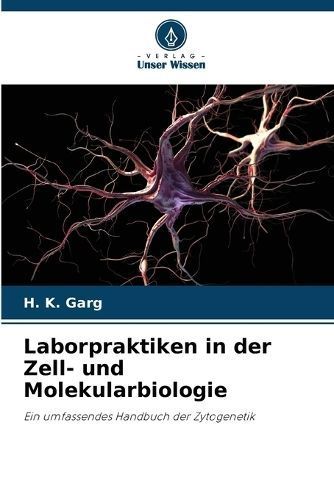 Laborpraktiken in Der Zell- Und Molekularbiologie By H K Garg
