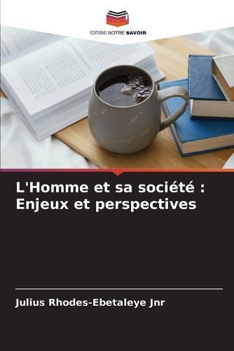 L'Homme Et Sa Société By Julius Rhodes-Ebetaleye Jnr 9786206925576