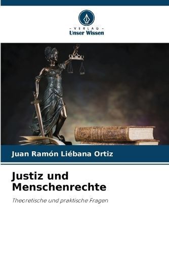 Justiz Und Menschenrechte By Juan Ramón Liébana Ortiz 9786206926214