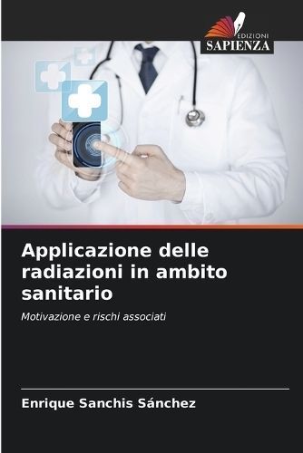 Applicazione Delle Radiazioni in Ambito Sanitario 9786206926306