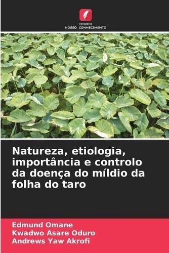 Natureza, Etiologia, Importância E Controlo Da Doença Do Míldio Da Folha Do Taro