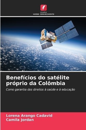 Benefícios Do Satélite Próprio Da Colômbia 9786206935414