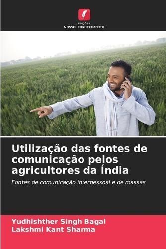 Utilização Das Fontes De Comunicação Pelos Agricultores Da Índia