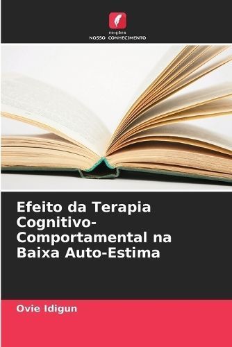 Efeito Da Terapia Cognitivo-Comportamental Na Baixa Auto-Estima