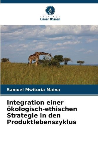 Integration Einer Ökologisch-Ethischen Strategie in Den Produktlebenszyklus