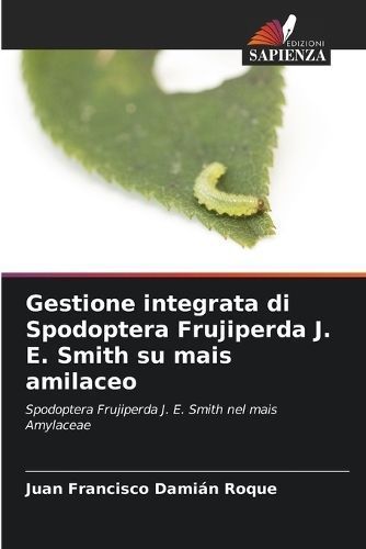 Gestione Integrata Di Spodoptera Frujiperda J. E. Smith Su Mais Amilaceo