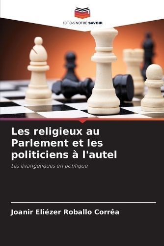 Les Religieux Au Parlement Et Les Politiciens À L'autel 9786206977414