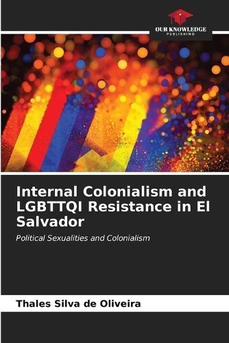 Internal Colonialism and LGBTTQI Resistance in El Salvador (Paperback)