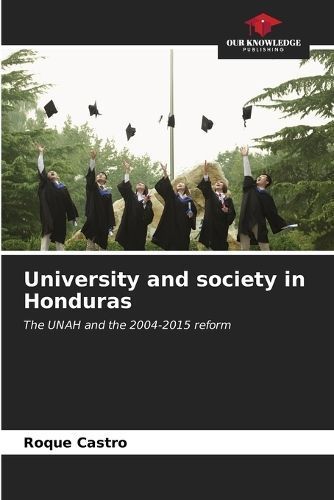 University and Society in Honduras By Roque Castro 9786206977865