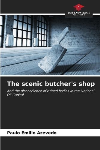 The Scenic Butcher's Shop By Paulo Emílio Azevedo 9786206978220