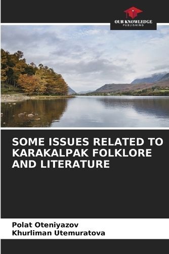 Some Issues Related to Karakalpak Folklore and Literature (Paperback)