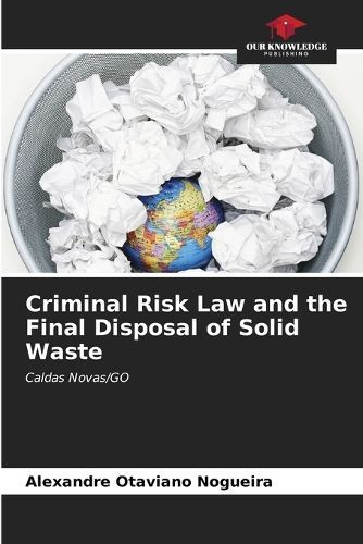 Criminal Risk Law and the Final Disposal of Solid Waste 9786206990222