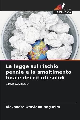La Legge Sul Rischio Penale E Lo Smaltimento Finale Dei Rifiuti Solidi
