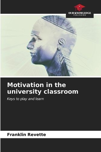 Motivation in the University Classroom By Franklin Revette (Paperback)
