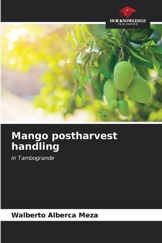 Mango postharvest handling By Alberca Meza 9786206995111 (Paperback)