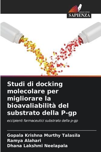 Studi Di Docking Molecolare Per Migliorare La Bioavaliabilità Del Substrato Della P-Gp