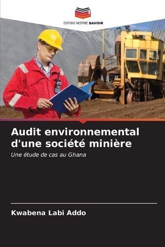 Audit environnemental d'une société minière By Addo 9786207004553