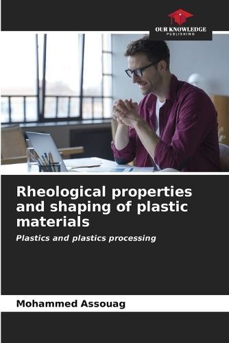Rheological properties and shaping of plastic materials By Assouag